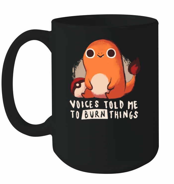 Voices Told Me To Burn Things Ceramic Mug