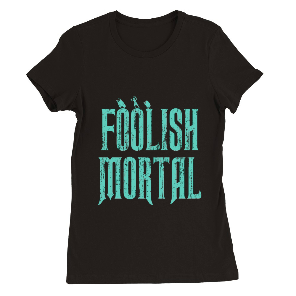 Haunted Mansion Foolish Mortal Premium Womens Crewneck T-shirt