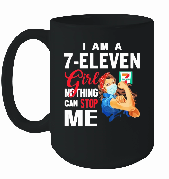I am a 7-Eleven girl nothing can stop me Coronavirus shirth Ceramic Mug