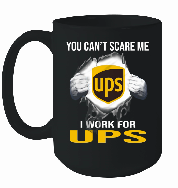 You Can’t Scare Me I Work For United Parcel Service Ceramic Mug