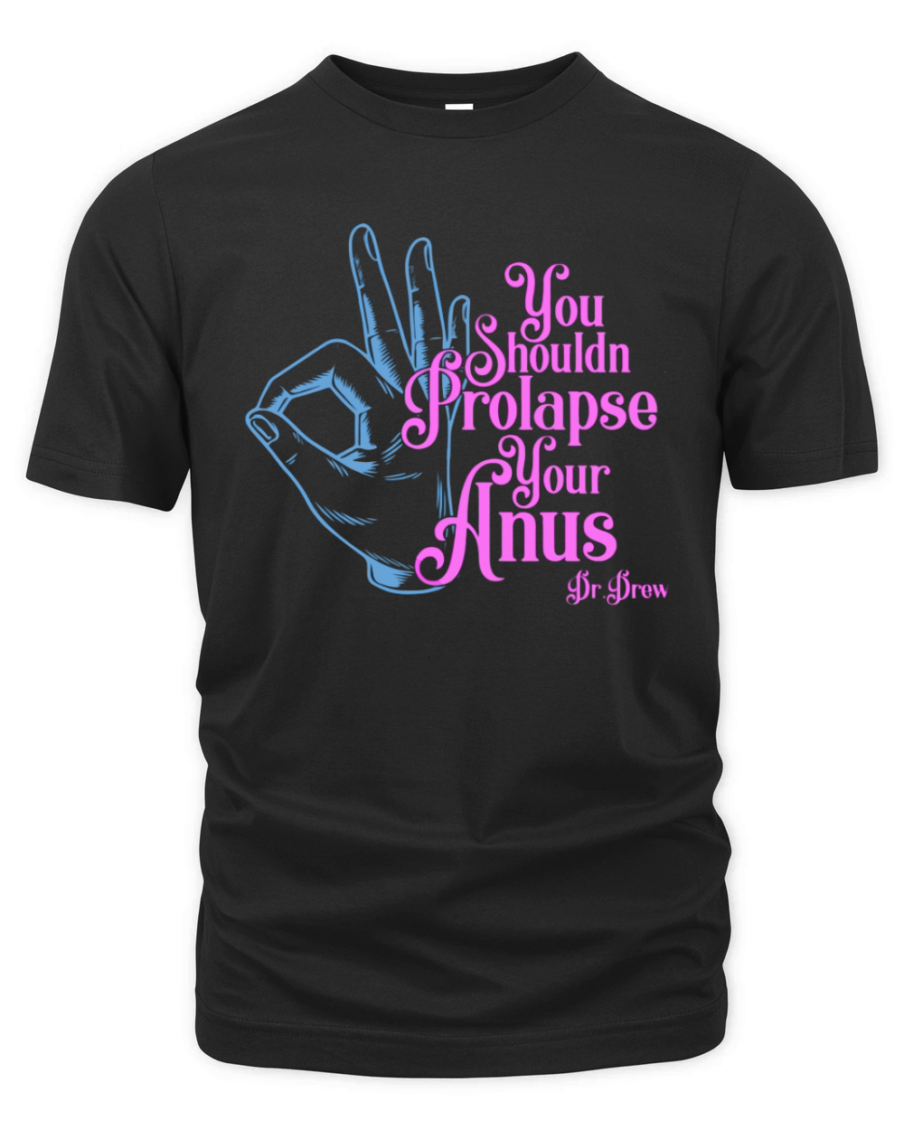 TOM SEGURA YOU SHOULDN'T PROLAPSE YOUR ANUS Organic Unisex T-shirt
