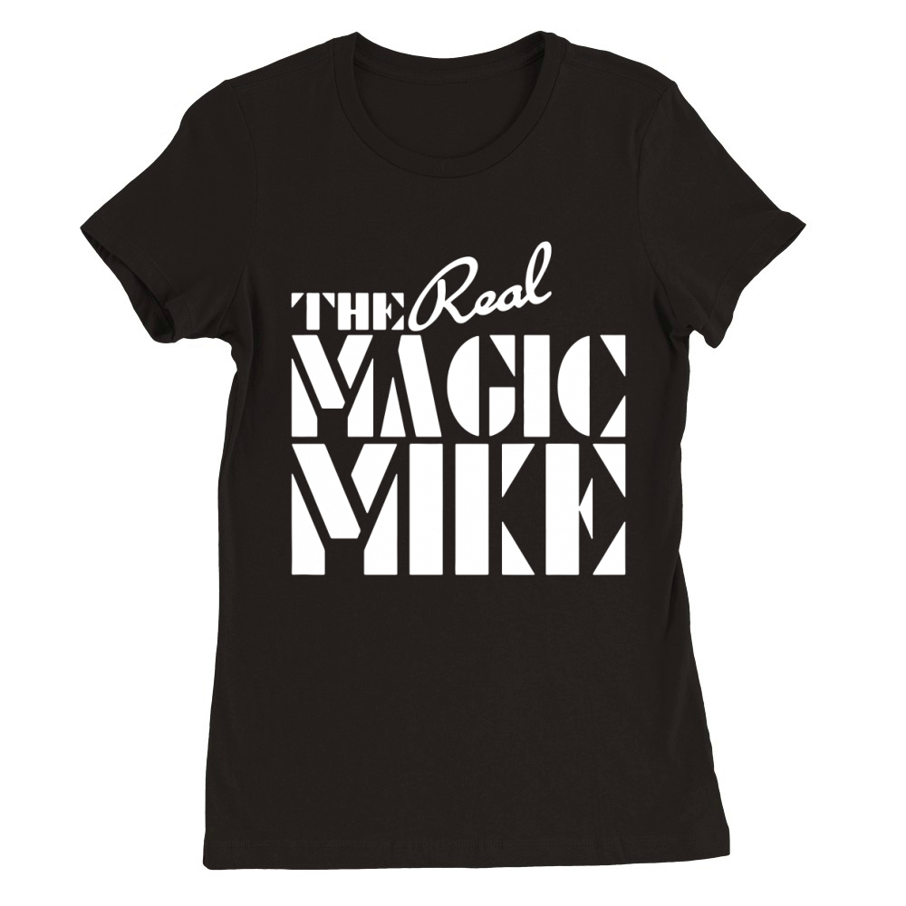 The Real Magic Mike Premium Womens Crewneck T-shirt