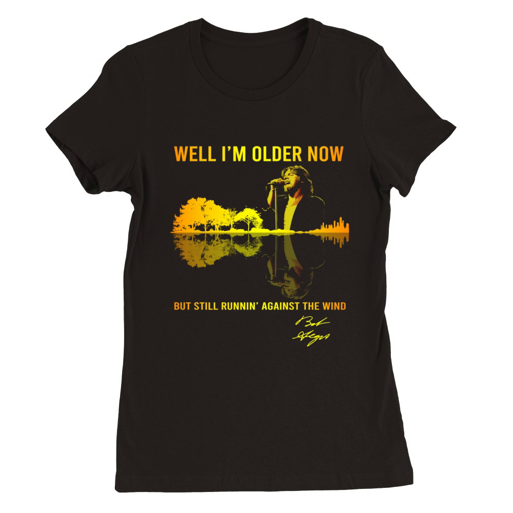 Well I’m Older Now Bob Seger But Still Running Guitar Lake Shirt Premium Womens Crewneck T-shirt