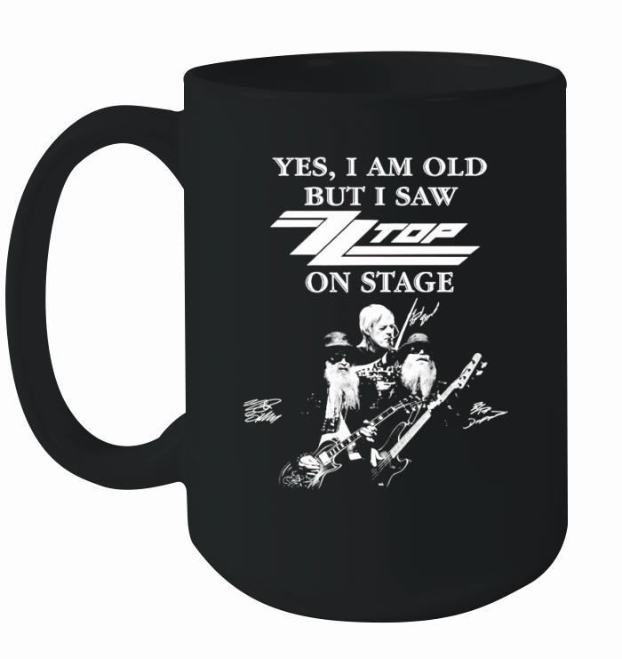Yes I am old but I saw ZZ Top in stage signatures Ceramic Mug