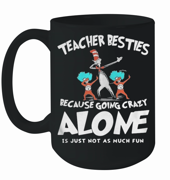 Dr Seuss teacher besties because going crazy alone is just not as much fun Ceramic Mug