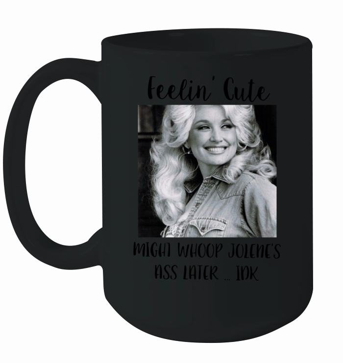 Dolly Parton Feeling Cute Ceramic Mug