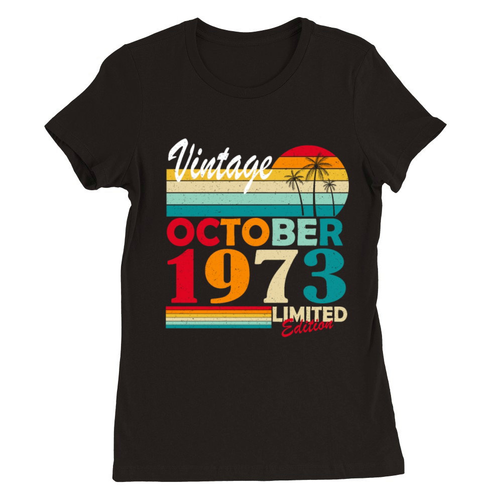 October 1973 Vintage Born Vintage Birthday Premium Womens Crewneck T-shirt