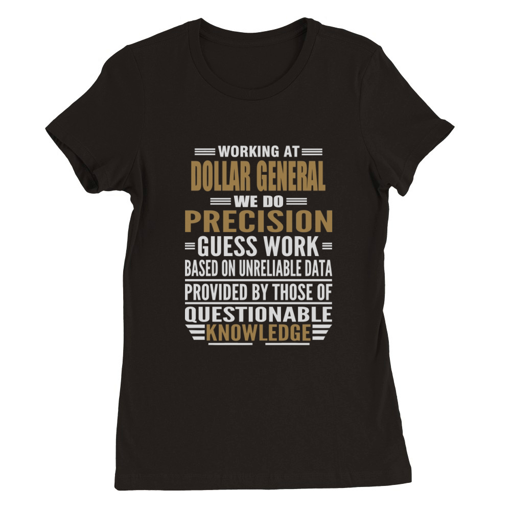 Working at DOLLAR GENERAL Premium Womens Crewneck T-shirt