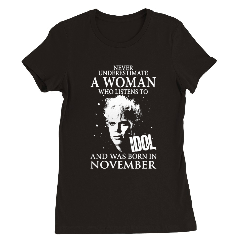A Woman Listens To Idol Billy And Was Born In November Premium Womens Crewneck T-shirt