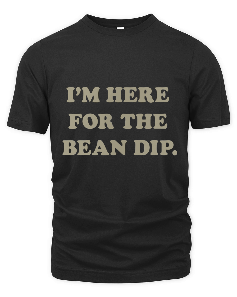 I m Here for the Bean Dip - Mens T-Shirt Organic Unisex T-shirt