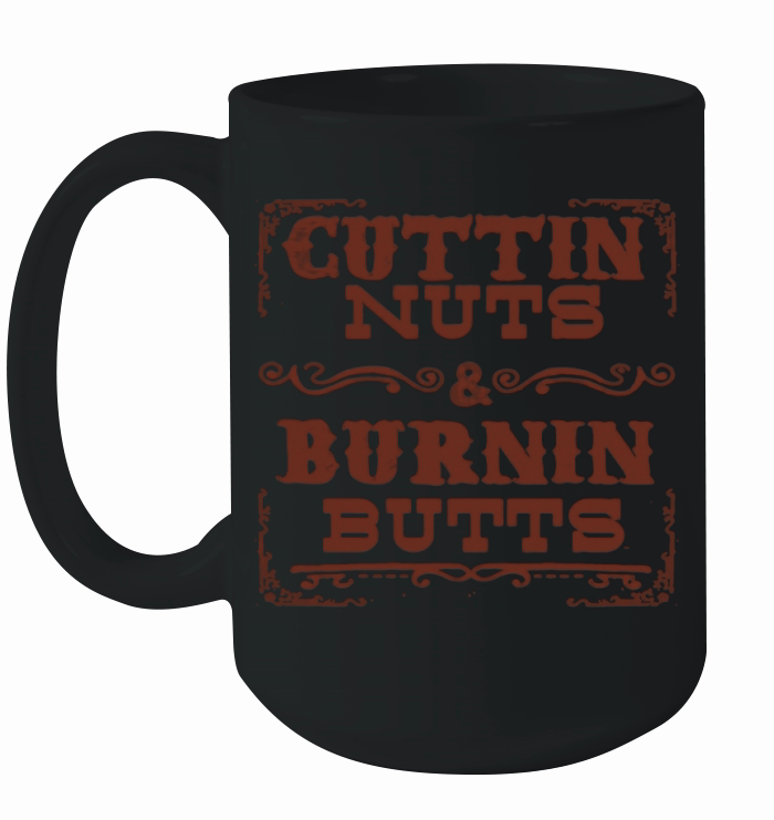 Cuttin nuts and burnin butts Ceramic Mug