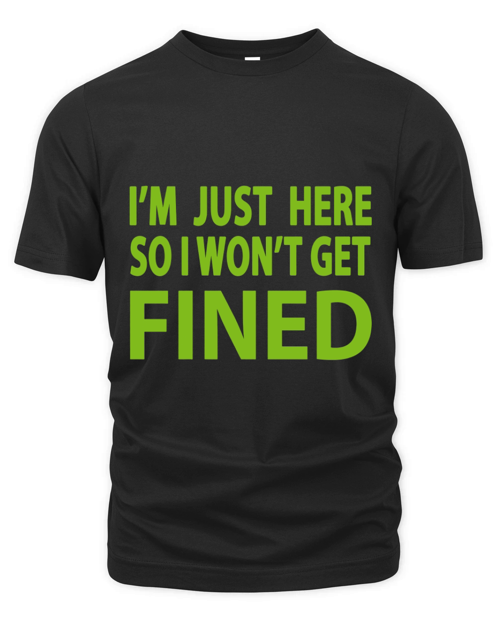 I'm Just Here So I Won't Get Fined Sports Enthusiast T-Shirt Organic Unisex T-shirt