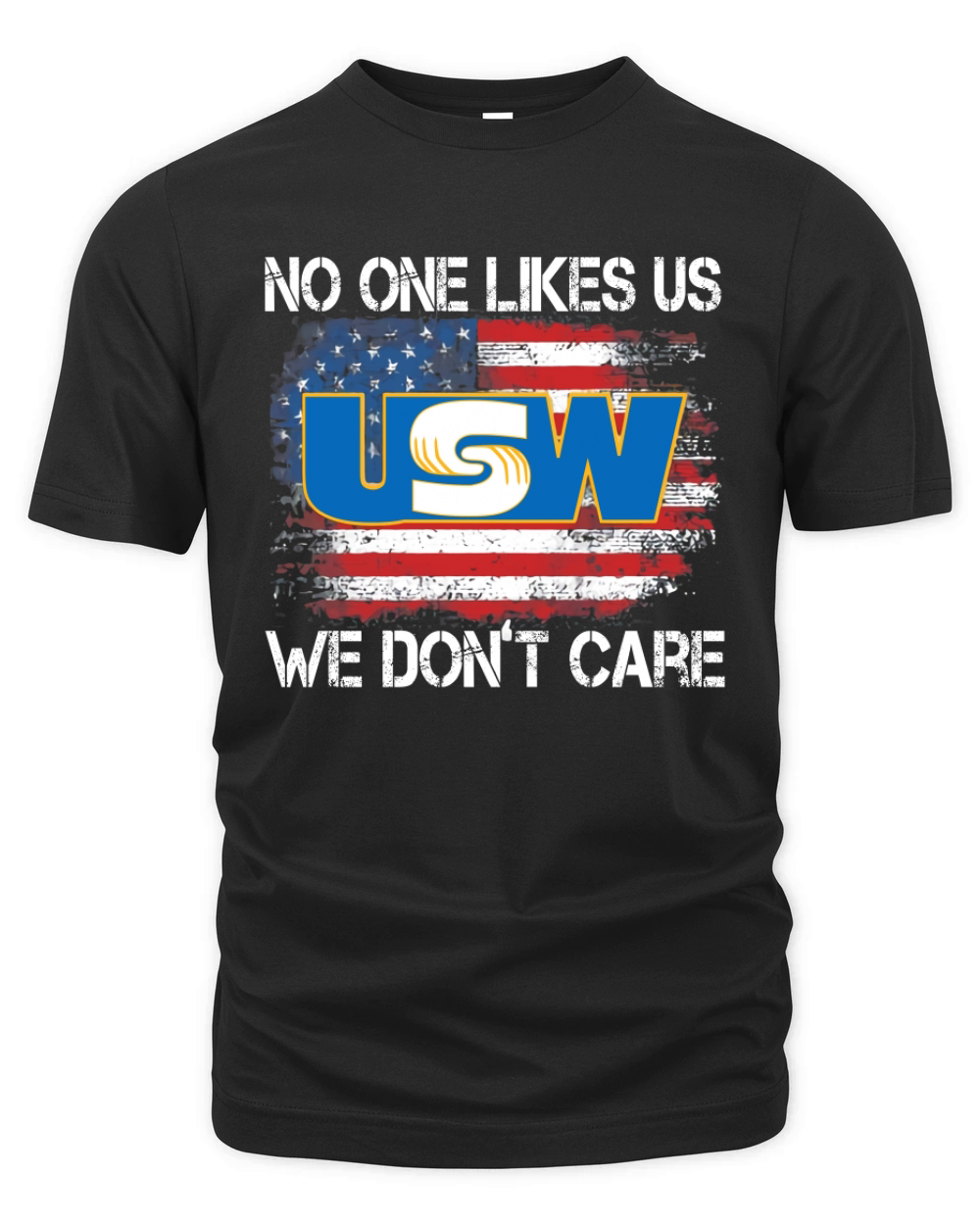 United Steelworkers No One Likes Us We Dont Care American Flag Organic Unisex T-shirt