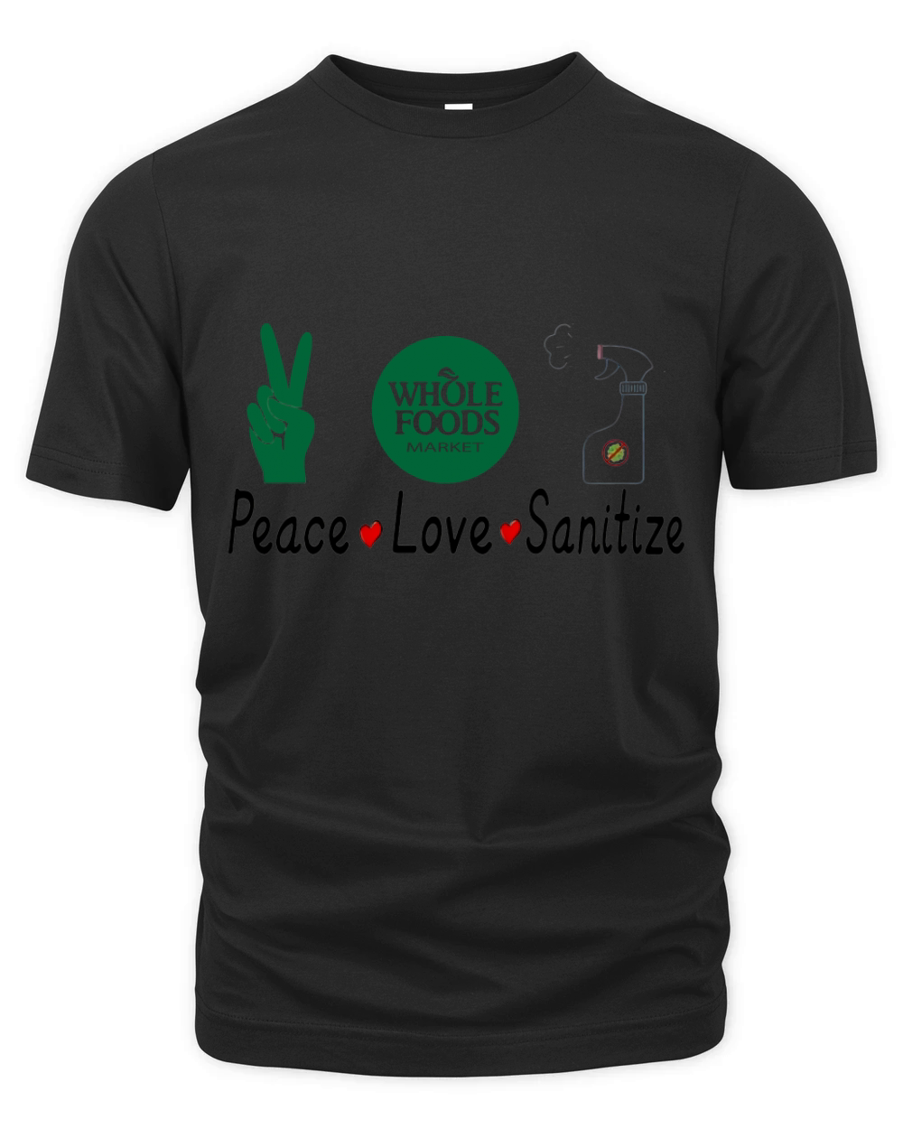 Whole Foods Market Peace Love Sanitize Coronavirus shirtc Organic Unisex T-shirt
