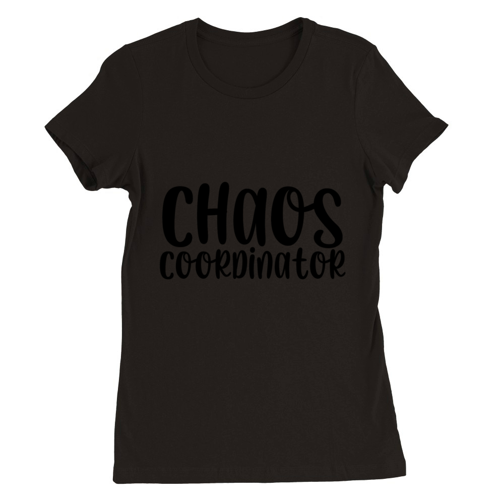 Chaos coordinator Premium Womens Crewneck T-shirt