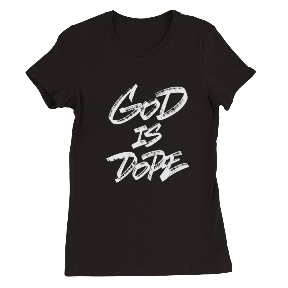God Is Dope Premium Womens Crewneck T-shirt