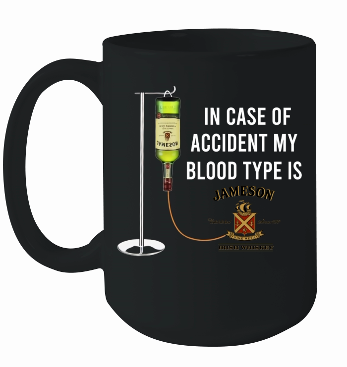 In Case Of Accident My Blood Type Is Jameson shirt Ceramic Mug