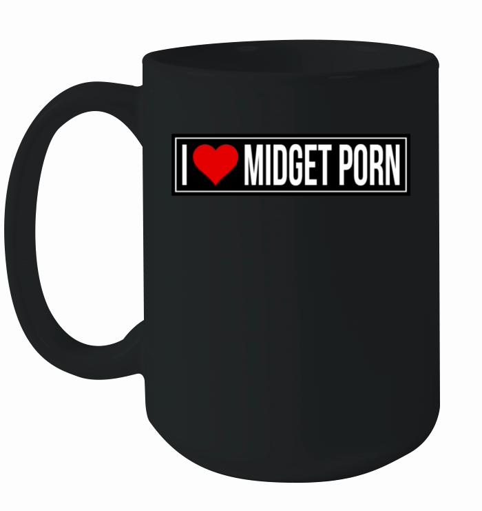 I LOVE MIDGET PORN T-Shirt Ceramic Mug
