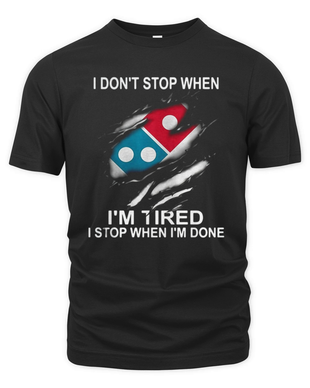 Dominos Pizza I dont stop when Im tired I stop when Im done shirt Organic Unisex T-shirt