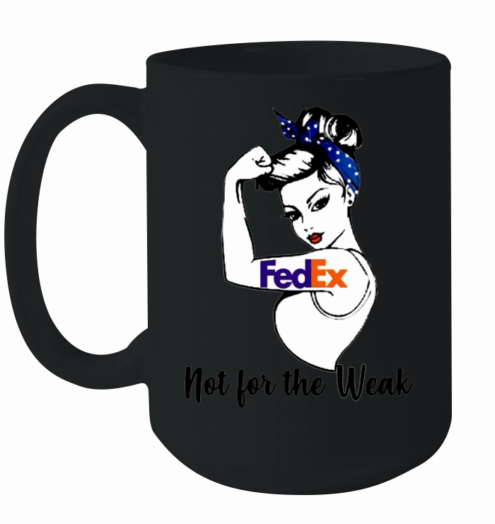 FedEx Strong Girl Not For The Weak For Women Ceramic Mug