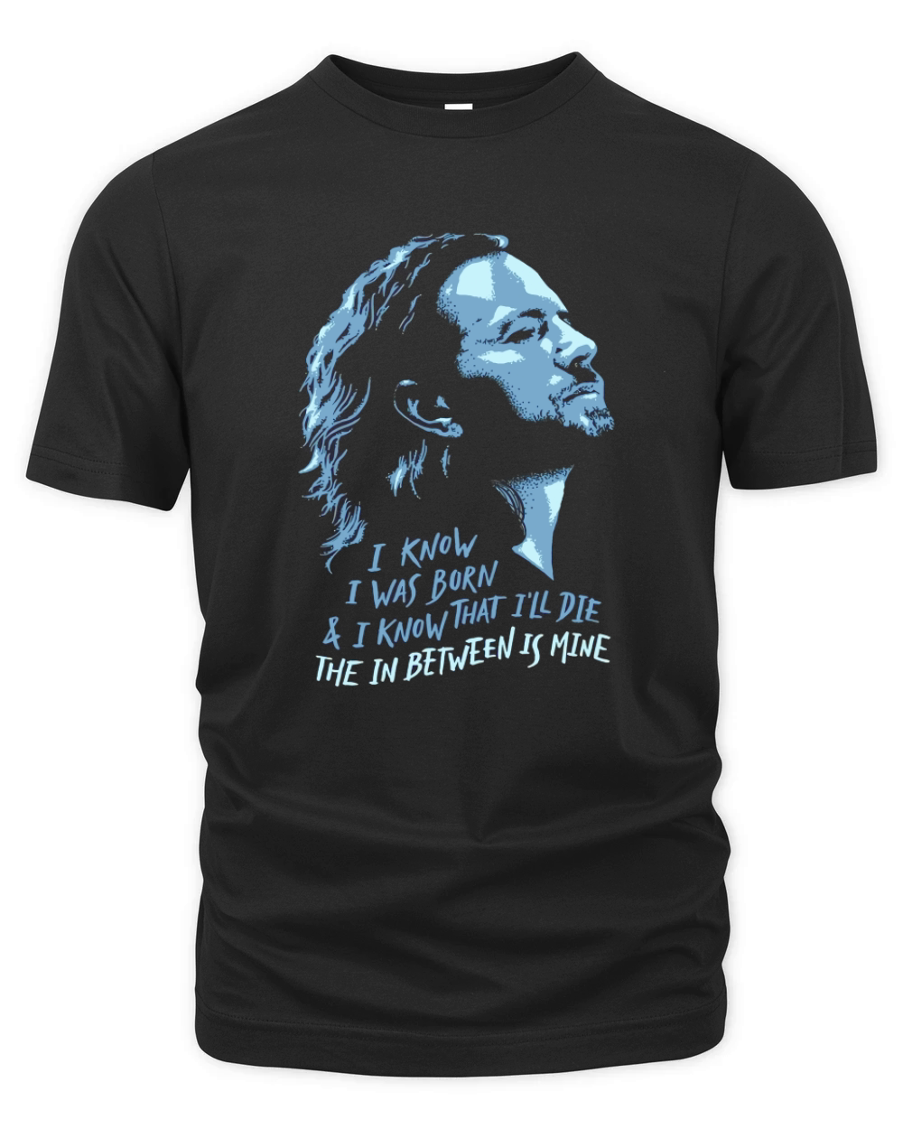Pearl Jam I Know I Was Born and I'll  Die Organic Unisex T-shirt