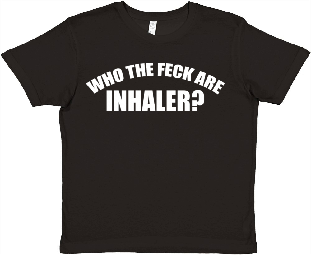 Who The Feck Are Inhaler Funny Apparel Premium Kids Crewneck T-shirt