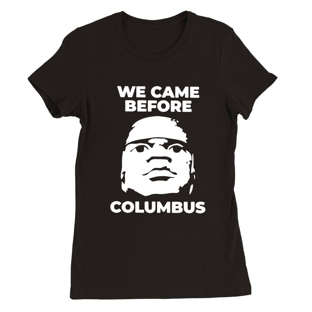 Olmec We came before Columbus Premium Womens Crewneck T-shirt