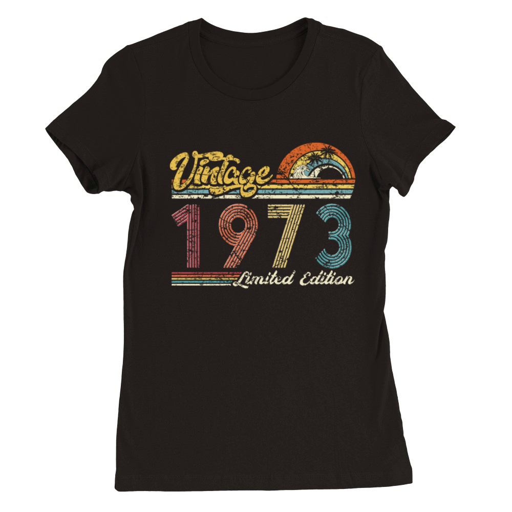 Vintage "Limited Edition" Vintage 1973 Birthday Premium Womens Crewneck T-shirt