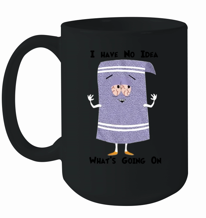 Towelie I Have No Idea What Is Going On Ceramic Mug