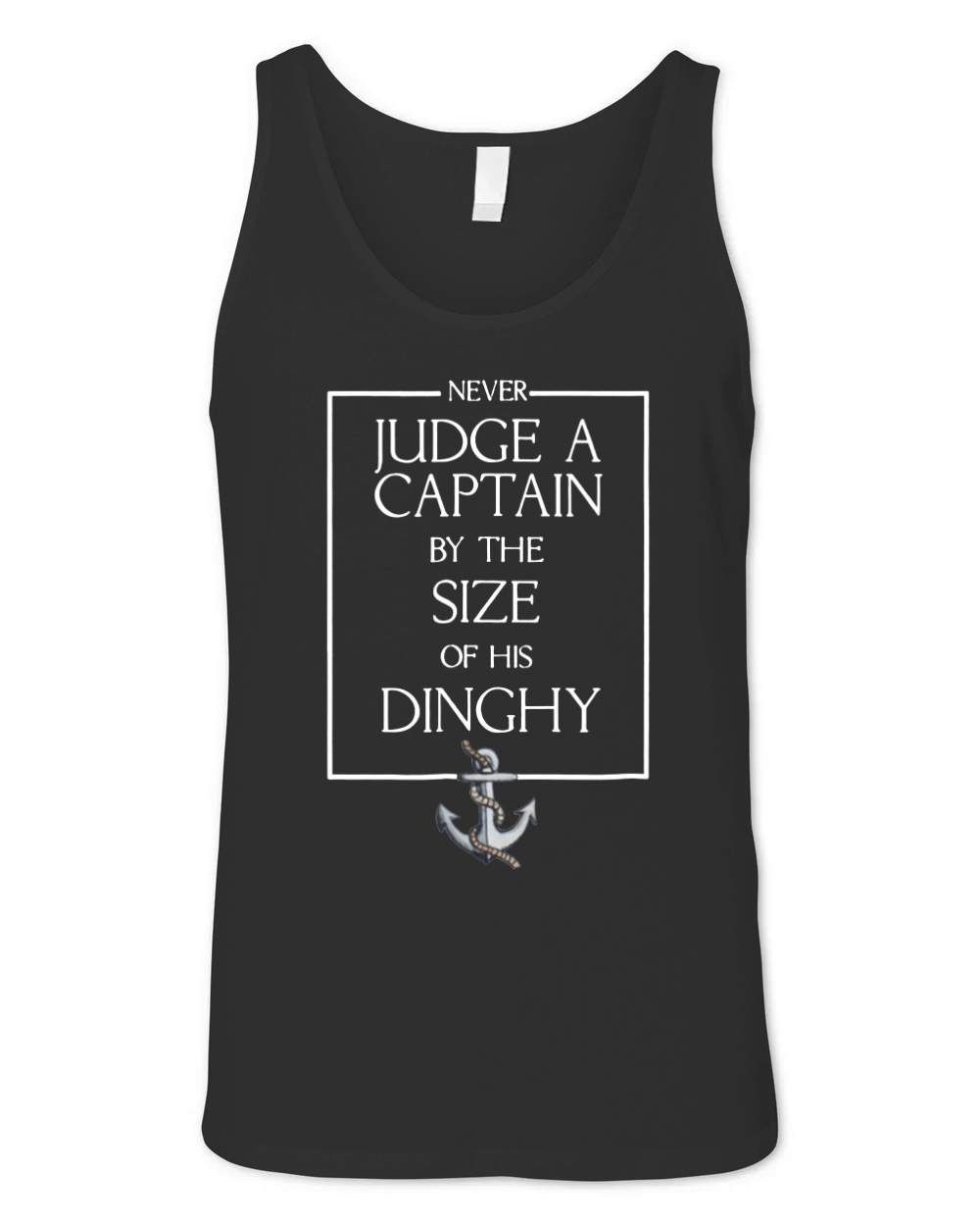 Never Judge A Captain by the Size of his Dinghy Tshirt Unisex Jersey Tank