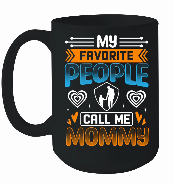 My favorite people call me mommy Ceramic Mug