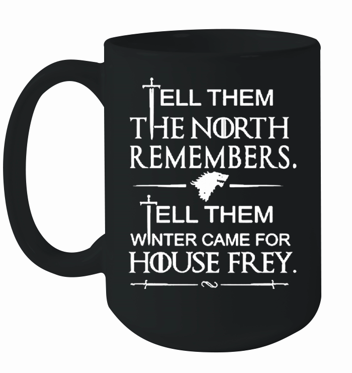 Tell Them The North Remembers, Tell Them Winter Came For House Frey, GOT - Unisex Long Sleeve Ceramic Mug
