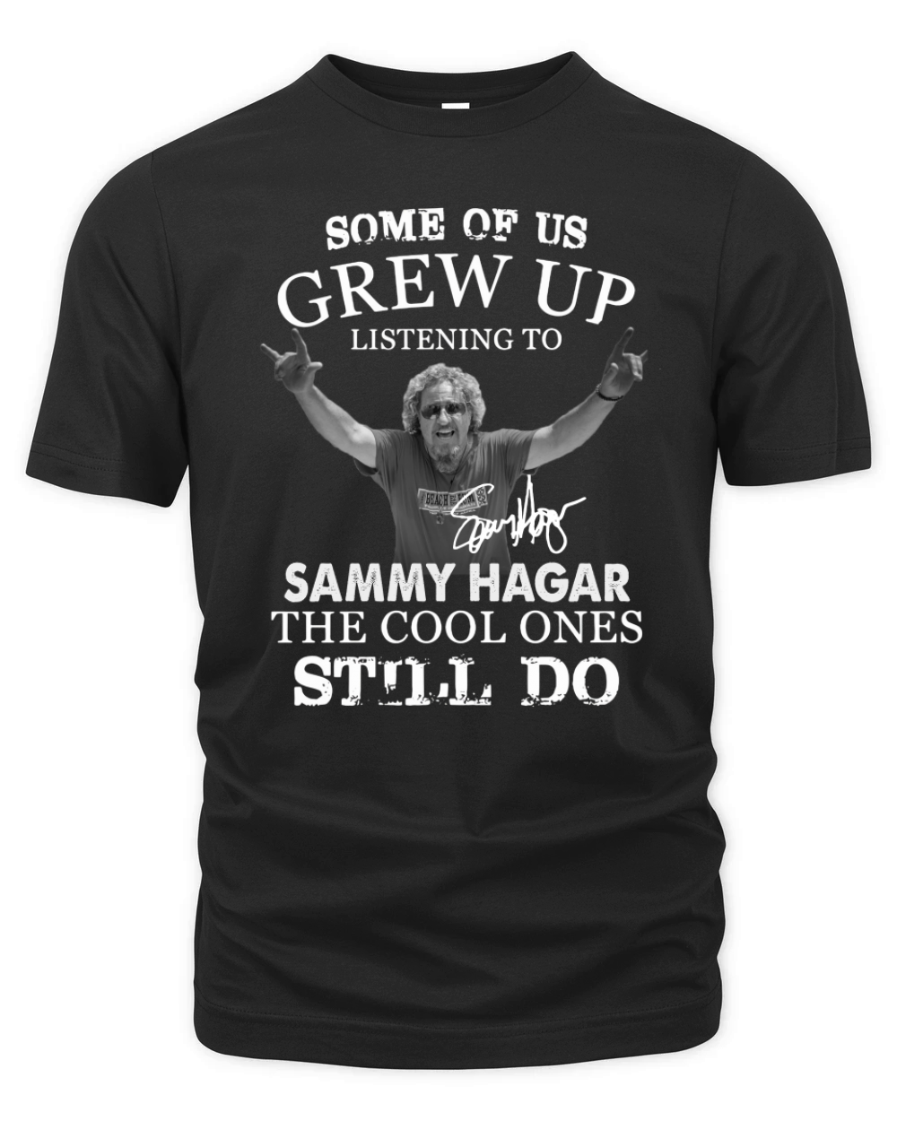 Some Of Us Grew Up Listening To Sammy Hagar The Cool Ones Still Do Organic Unisex T-shirt