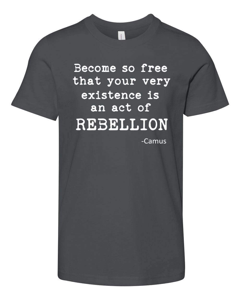 Become So Free That Your Very Existence Is An Act Of Rebellion Camus Youth Unisex Jersey Tee