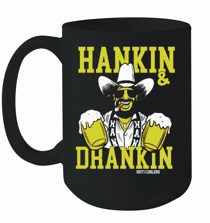 Hankin and drankin shiticoolers shirt Ceramic Mug
