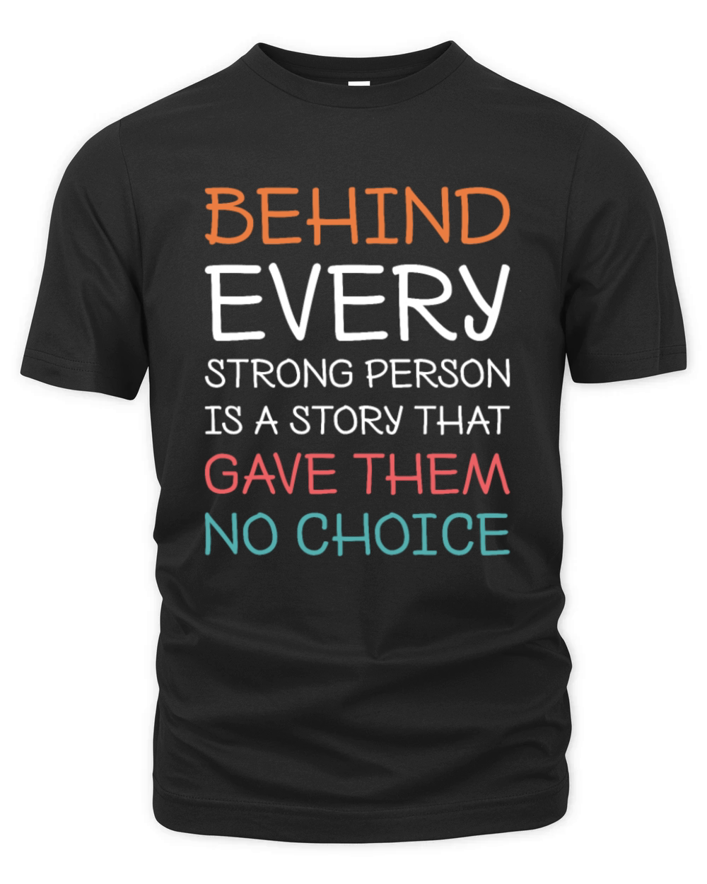 Behind Every Strong Person Is a Story That Gave Organic Unisex T-shirt