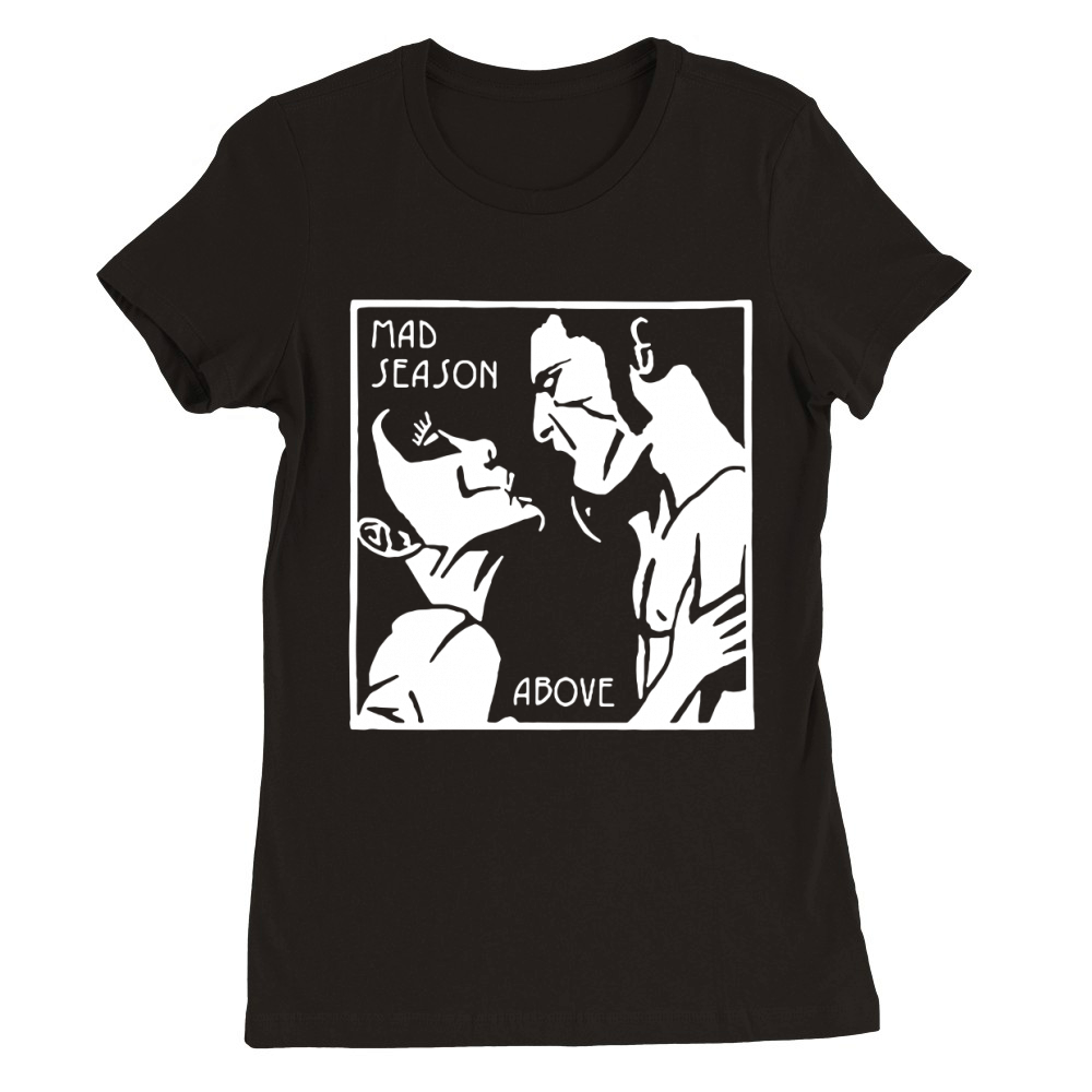 Mad Season Above T-Shirt Premium Womens Crewneck T-shirt