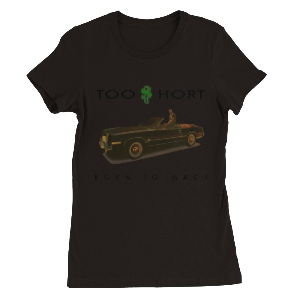 Too Short Born to Mack shirt Premium Womens Crewneck T-shirt