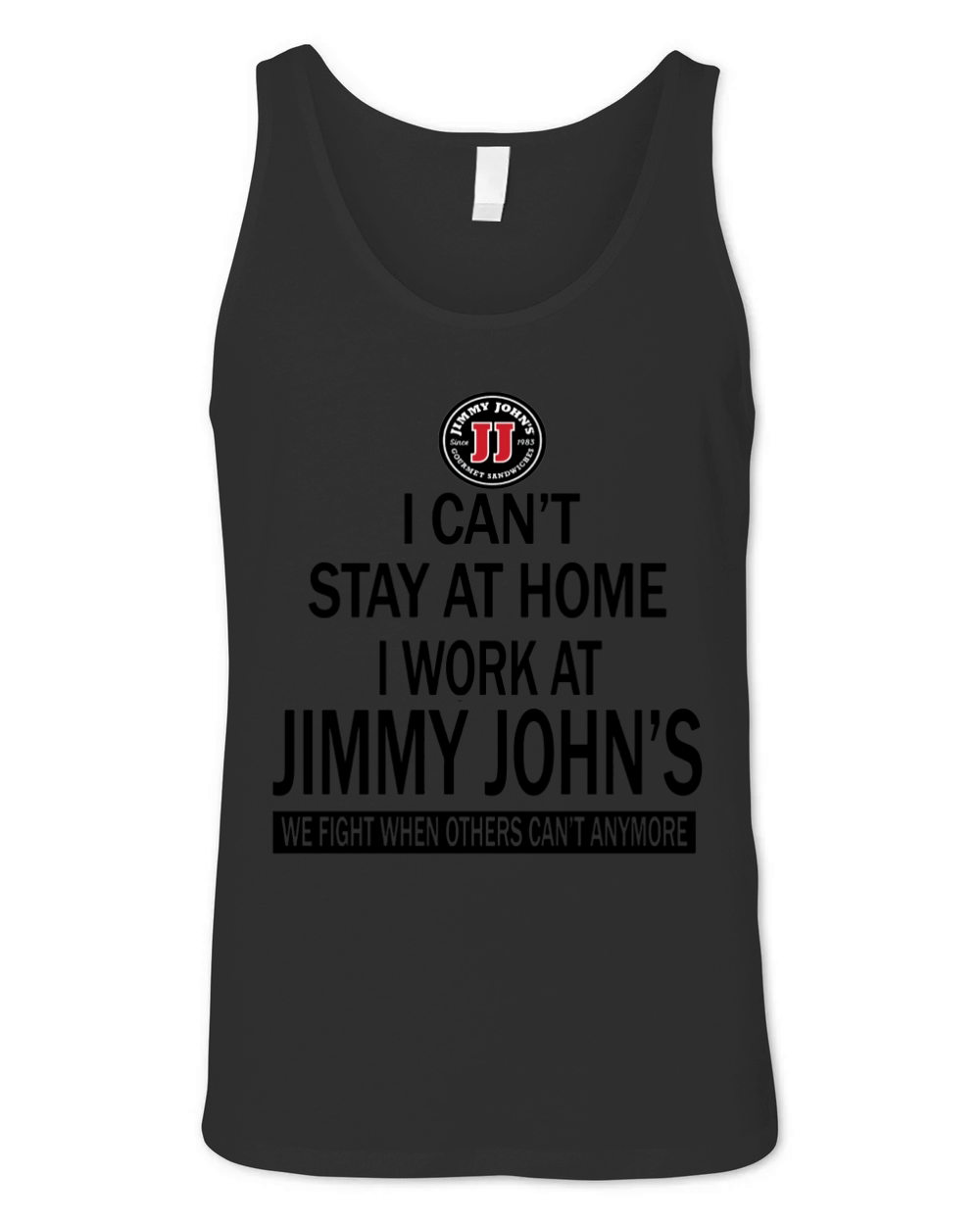I cant stay at home I work at Jimmy Johns we fight shirt Unisex Jersey Tank