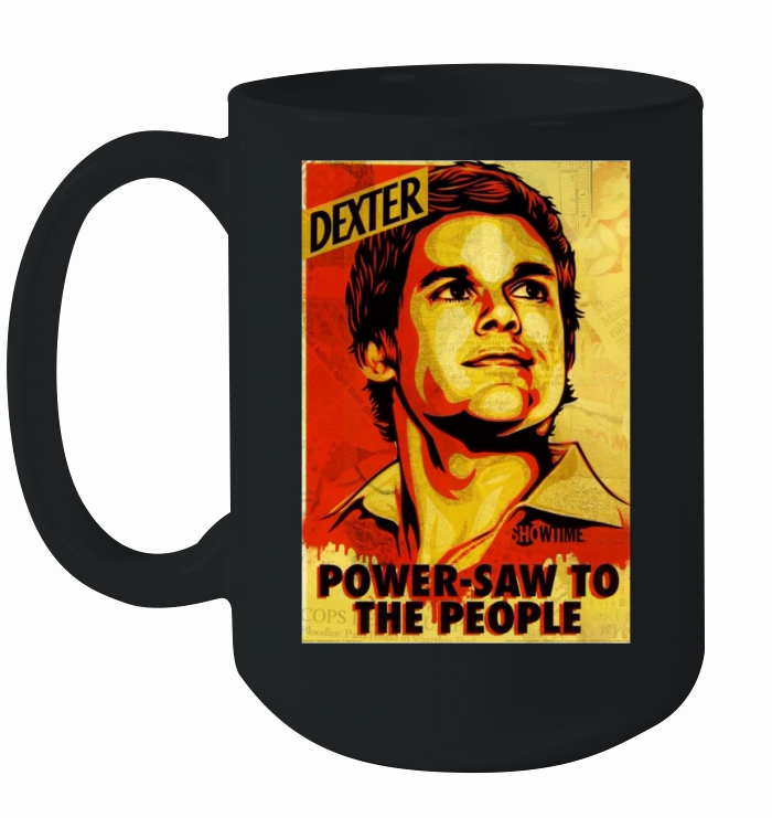 Dexter Unisex PowerSaw to the People Shirt Ceramic Mug
