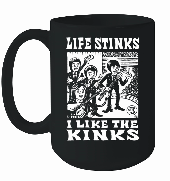 Life stinks I like the kinks Ceramic Mug