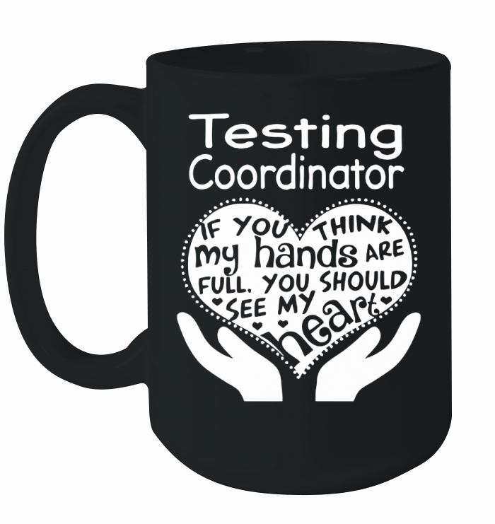 Testing Coordinator Full Heart Job Ceramic Mug