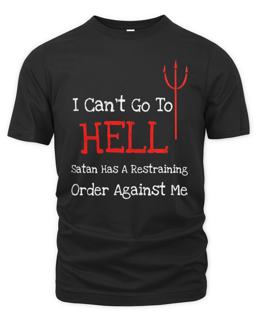 I Can't Go To Hell Funny Sarcastic T-Shirt Organic Unisex T-shirt