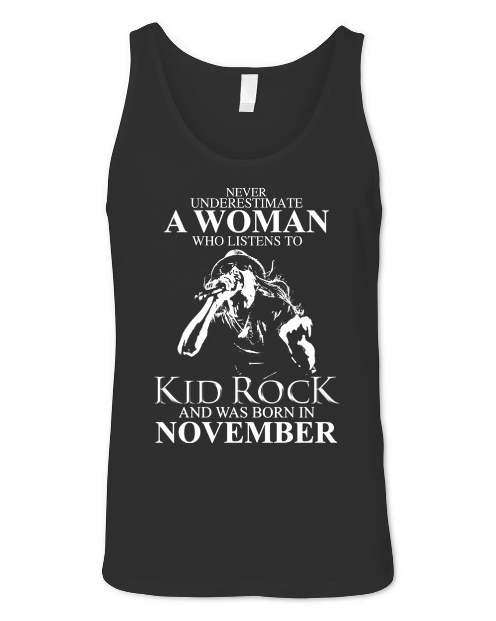 Never Underestimate a Woman Who Listens To Kid Rock And Born In November Unisex Jersey Tank