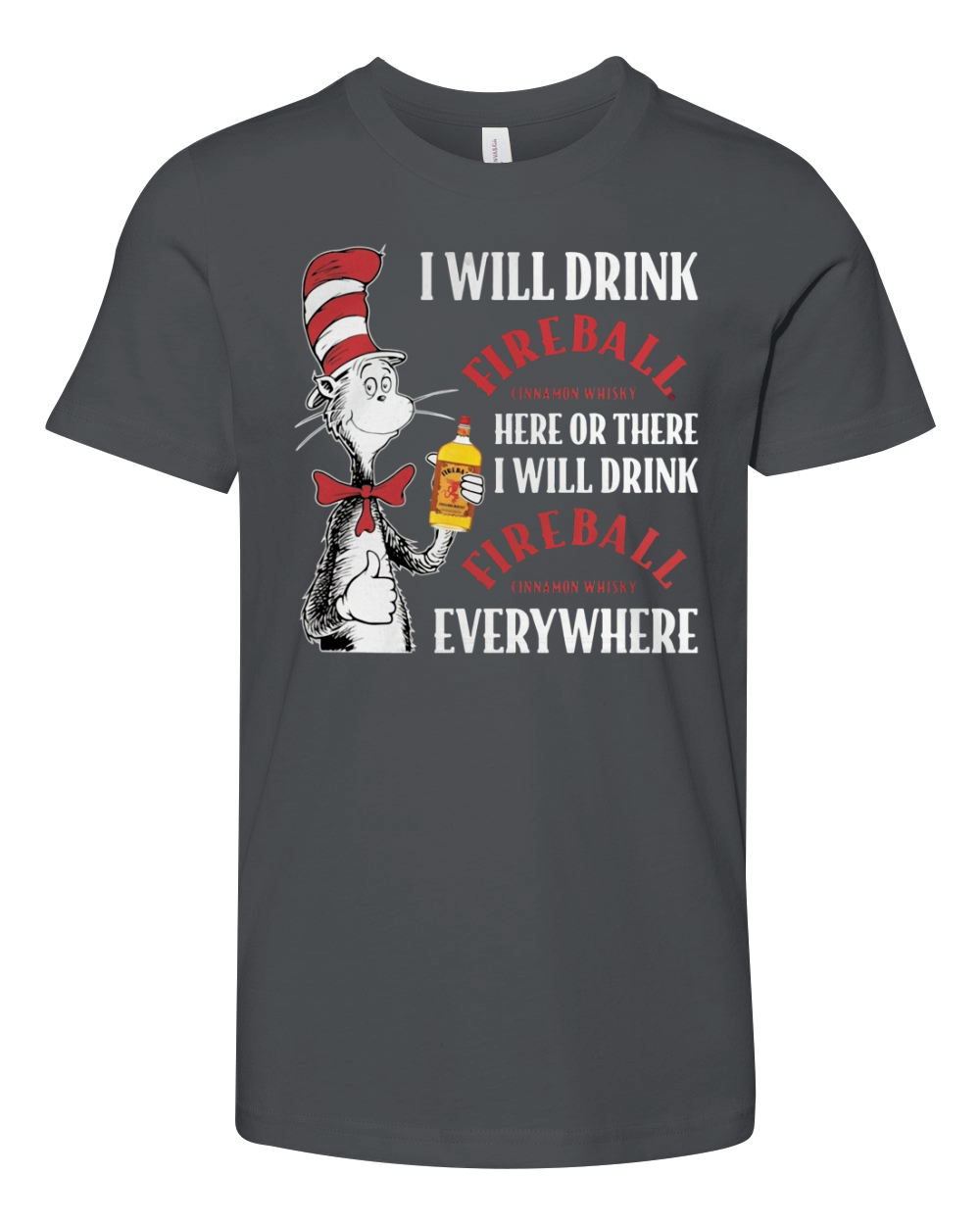 Dr Seuss I will drink Fireball Cinnamon Whisky here or there Youth Unisex Jersey Tee