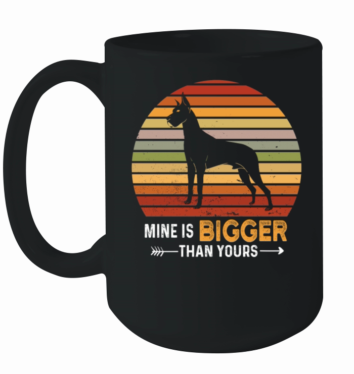 Funny Great Dane Mine Is Bigger Than Yours Ceramic Mug