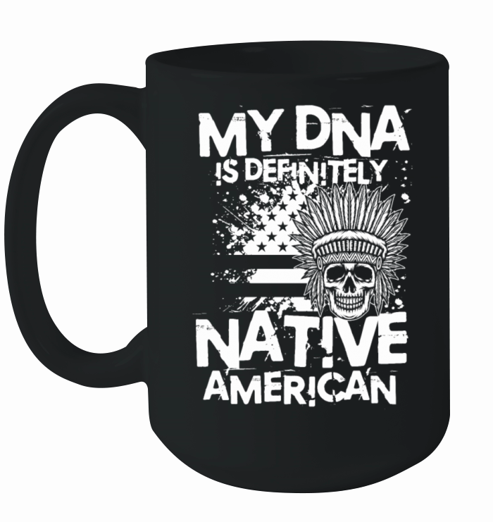 My DNA Is Definitely Native American for a Native Ceramic Mug