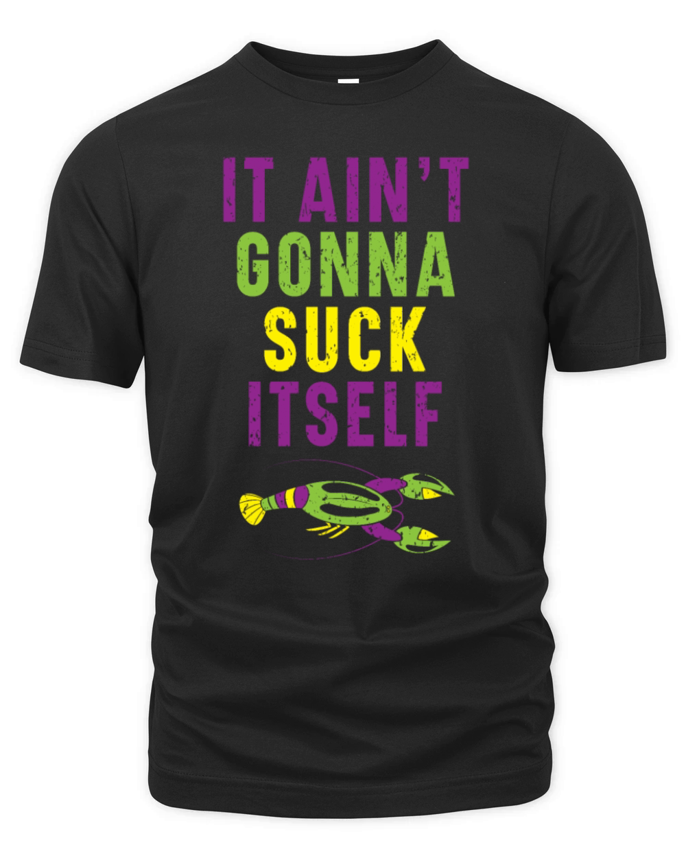It Ain't Gonna Suck Itself Crawfish Mardi Gras Organic Unisex T-shirt