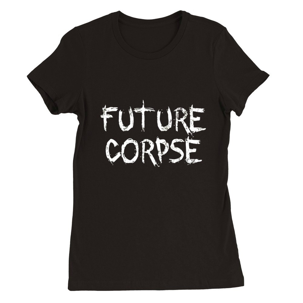 Future corpse shirt Premium Womens Crewneck T-shirt
