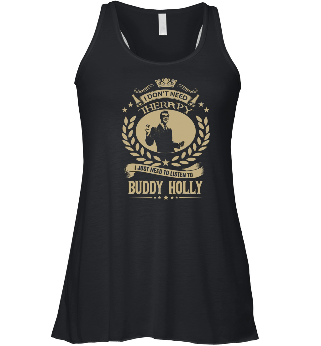 I Dont Need Therapy I Just Need To Listen To Buddy Holly TShirt Women's Flowy Tank Top